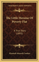 The Little Heroine Of Poverty Flat: A True Story 1120898994 Book Cover