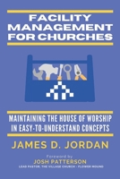 Facility Management For Churches: Maintaining the House of Worship In Easy-To-Understand Concepts B08ZDZCPX1 Book Cover