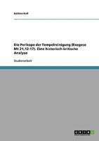 Die Perikope der Tempelreinigung (Exegese Mt 21,12-17). Eine historisch-kritische Analyse 3638707954 Book Cover