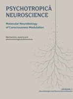 Psychotropica Neuroscience: Molecular Neurobiology of Consciousness Modulation 659881264X Book Cover