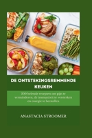 De ontstekingsremmende keuken: 200 helende recepten om pijn te verminderen, de immuniteit te versterken en energie te herstellen (Dutch Edition) B0FR24RWXC Book Cover