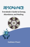 Resonance: Everybody's Guide to Energy, Health and Abundance. B0CVTXVR65 Book Cover