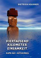 Viertausend Kilometer Einsamkeit: Rapa Nui - Osterinsel 3833482494 Book Cover