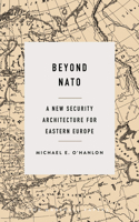 Beyond NATO: A New Security Architecture for Eastern Europe 0815732570 Book Cover