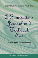A Scentsations Journal & Workbook: Essential Oils by the Seasons (Scentsational Essential Oils) B0DPCN2T4D Book Cover