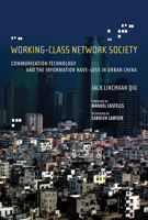 Working-Class Network Society: Communication Technology and the Information Have-Less in Urban China 026217006X Book Cover