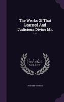 The Works of That Learned and Judicious Divine Mr. Richard Hooker, Containing Eight Books of the Laws of Ecclesiastical Polity, and Several Other ... Walton. To This Edition is Subjoined a New 1241159408 Book Cover