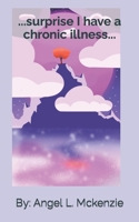 ...surprise I have a chronic illness... B0CHL7R42S Book Cover
