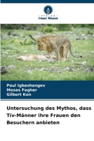 Untersuchung des Mythos, dass Tiv-Männer ihre Frauen den Besuchern anbieten 6207326903 Book Cover