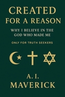 Created for a Reason?: Why I believe in the GOD who made me, Only for Truth Seekers B0FFSM2Q8Q Book Cover