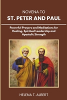 Novena to St. Peter And Paul: Powerful Prayers and Meditations for Healing, Spiritual Leadership and Apostolic Strength (Prayers of the Saints-A Novena Series for Healing, Faith, and Hope) B0F4XJQS4R Book Cover