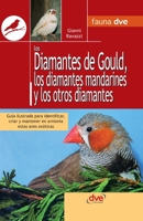 Los diamantes de Gould, los diamantes mandarines y los otros diamantes: Guía ilustrada para identificar, criar y mantener en armonía estas aves exóticas (Spanish Edition) B0HBRK7Q1W Book Cover
