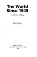 The World Since 1945: A Concise History (O P U S) 019280314X Book Cover