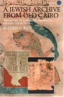 A Jewish Archive from Old Cairo: The History of Cambridge University's Genizah Collection (Culture and Civilisation in the Middle East) 0700713123 Book Cover