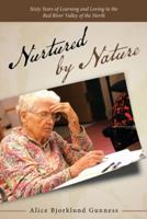 Nurtured by Nature: Sixty Years of Learning and Loving in the Red River Valley of the North 1973629208 Book Cover