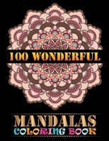 100 Wonderful Mandalas Coloring Book: Adult Coloring Book 100 Mandala Images Stress Management Coloring Book For Relaxation, Meditation, Happiness and Relief & Art Color Therapy 1677469331 Book Cover