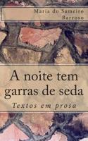 A noite tem garras de seda: Textos em prosa 1493584995 Book Cover