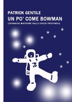 Un po' come Bowman (Italian Edition) 1291540393 Book Cover