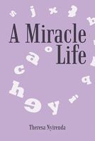 A Miracle Life 1456726013 Book Cover