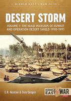 Desert Storm. Volume 1: The Iraqi Invasion of Kuwait & Operation Desert Shield 1990-1991 1911628224 Book Cover