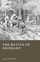 The Battle of Oriskany: The American Revolution’s Brutal Clash in the Mohawk Wilderness (Forgotten Battles) B0GRTLNJTR Book Cover