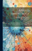 Applied Immunology: The Practical Application of Sera and Bacterins Prophylactically, Diagnostically, and Therapeutically 1020364467 Book Cover