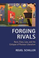Forging Rivals: Race, Class, Law, and the Collapse of Postwar Liberalism 1107628334 Book Cover