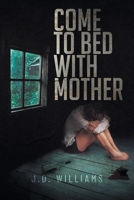Come to Bed with Mother 1958381136 Book Cover
