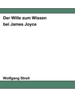 Der Wille zum Wissen bei James Joyce 3898114716 Book Cover