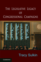 The Legislative Legacy of Congressional Campaigns 0521730481 Book Cover