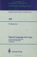 Natural Language and Logic: International Scientific Symposium, Hamburg, FRG, May 9-11, 1989. Proceedings (Lecture Notes in Computer Science / Lecture Notes in Artificial Intelligence) 3540530827 Book Cover