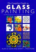 The Complete Guide to Glass Painting: Over 90 Techniques with 25 Original Projects and 400 Motifs 1855857731 Book Cover