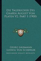 Die Tagebucher Des Grafen August Von Platen V2, Part 1 (1900) 116679315X Book Cover