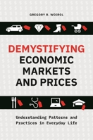 Demystifying Economic Markets and Prices: Understanding Patterns and Practices in Everyday Life 144087252X Book Cover