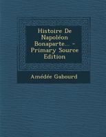 Histoire de Napola(c)on Bonaparte 2013532458 Book Cover