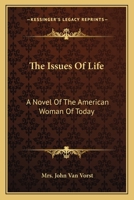 The issues of life A novel of the American woman of today 1163622133 Book Cover