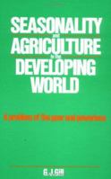 Seasonality and Agriculture in the Developing World: A Problem of the Poor and the Powerless 0521382572 Book Cover