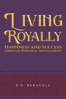 Living Royally: Happiness and Success through Personal Management 1035816067 Book Cover