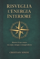 Risveglia l’Energia Interiore: Ritrova il tuo centro tra corpo, energia e consapevolezza (Italian Edition) B0GJBJ1NGQ Book Cover
