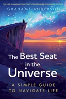 The Best Seat in the Universe: A Simple Guide to Navigate Life 1912872110 Book Cover
