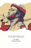 Lucio Dalla Fan-Book ITA: "Lucio Dalla: Note di Passione, Fan della Vita" (Italian Edition) B0CPJS5KGD Book Cover