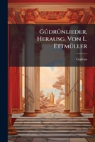 Gudrunlieder, Herausg. Von L. Ettmuller... 1273555783 Book Cover