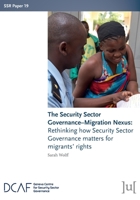 The Security Sector Governance-Migration Nexus: Rethinking how Security Sector Governance matters for migrants' rights 1911529927 Book Cover