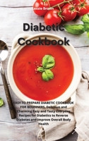 Diabetic Cookbook: Eesy To Prepare Diabetic Cookbook For Beginners Delicious and Charming Easy and Tasty Everyday Recipes for Diabetics to Reverse Diabetes and Improve Overall Body Health 1801755027 Book Cover
