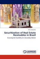 Securitization of Real Estate Receivables in Brazil: Assessing the Feasibility of a Secondary Market 3846505684 Book Cover