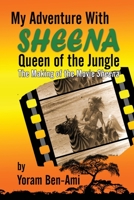 My Adventure With Sheena, Queen of the Jungle: The Making of the Movie Sheena 1629336882 Book Cover