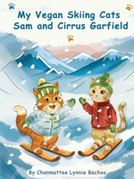 My Vegan Skiing Cats Sam and Cirrus Garfield B0GXH2M4DS Book Cover