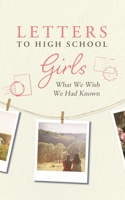 Letters to High School Girls: What We Wish We Had Known B0DW979H68 Book Cover