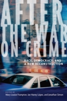 After the War on Crime: Race, Democracy, and a New Reconstruction 0814727611 Book Cover
