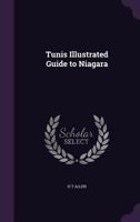 Tunis Illustrated Guide to Niagara 1359480463 Book Cover